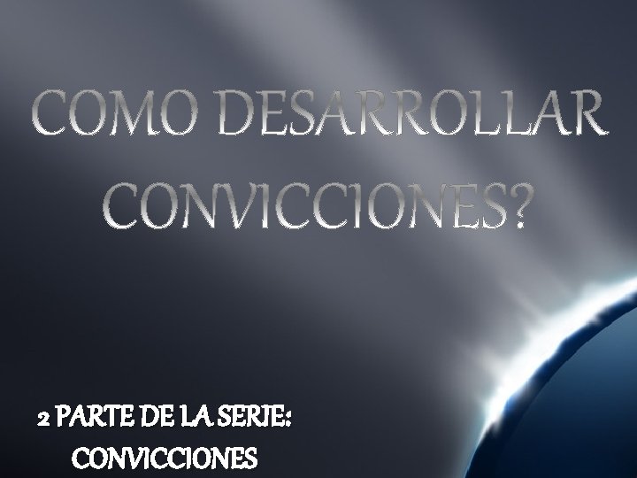 2 PARTE DE LA SERIE: CONVICCIONES 