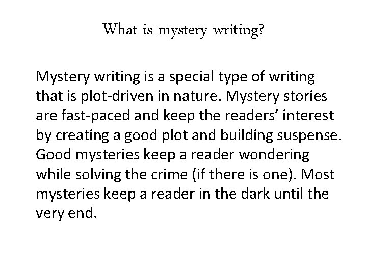 What is mystery writing? Mystery writing is a special type of writing that is