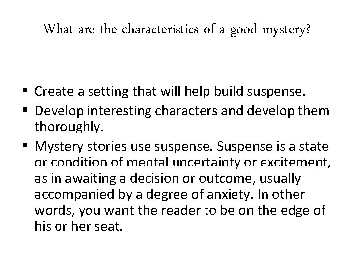 What are the characteristics of a good mystery? § Create a setting that will