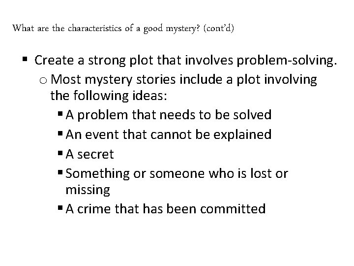 What are the characteristics of a good mystery? (cont’d) § Create a strong plot