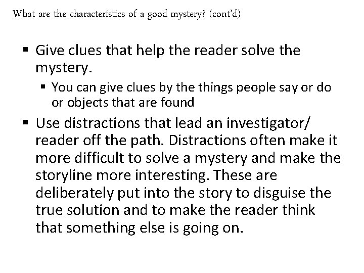 What are the characteristics of a good mystery? (cont’d) § Give clues that help