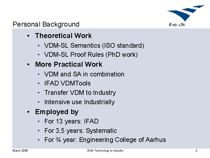 Personal Background • Theoretical Work • VDM-SL Semantics (ISO standard) • VDM-SL Proof Rules