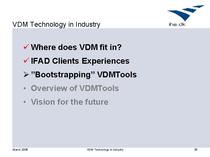 VDM Technology in Industry ü Where does VDM fit in? ü IFAD Clients Experiences