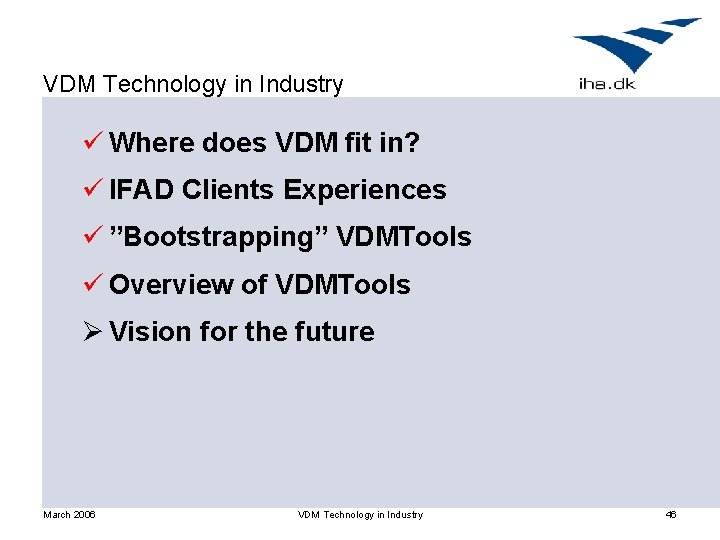 VDM Technology in Industry ü Where does VDM fit in? ü IFAD Clients Experiences