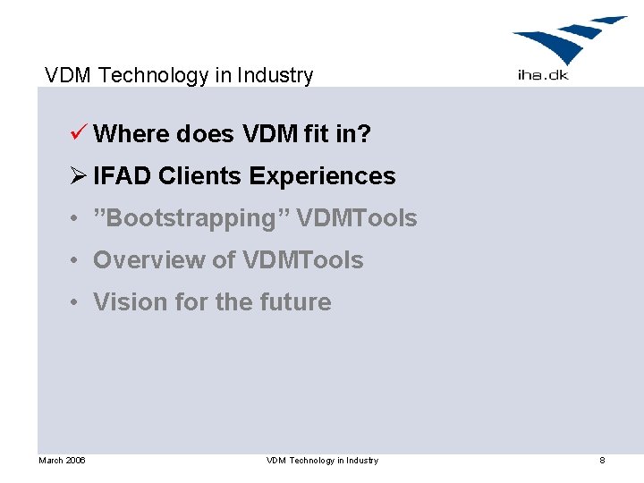 VDM Technology in Industry ü Where does VDM fit in? Ø IFAD Clients Experiences