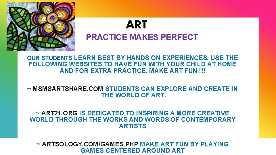 ART PRACTICE MAKES PERFECT OUR STUDENTS LEARN BEST BY HANDS ON EXPERIENCES. USE THE