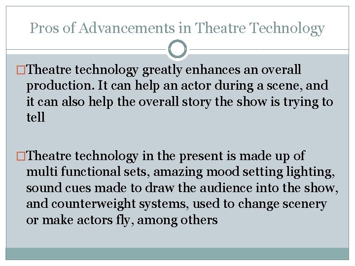 Pros of Advancements in Theatre Technology �Theatre technology greatly enhances an overall production. It Pros of Advancements in Theatre Technology �Theatre technology greatly enhances an overall production. It