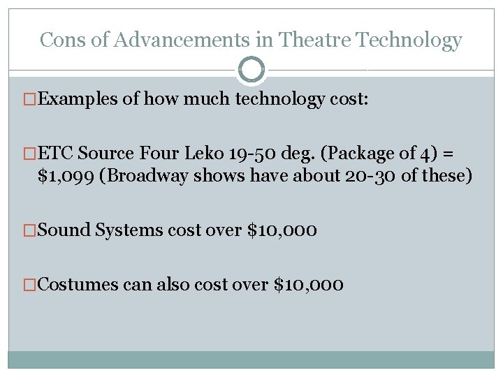 Cons of Advancements in Theatre Technology �Examples of how much technology cost: �ETC Source Cons of Advancements in Theatre Technology �Examples of how much technology cost: �ETC Source