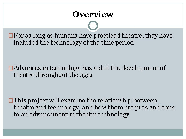 Overview �For as long as humans have practiced theatre, they have included the technology Overview �For as long as humans have practiced theatre, they have included the technology