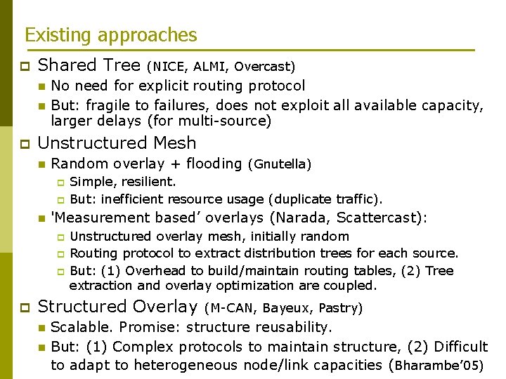 Existing approaches p Shared Tree n n p No need for explicit routing protocol