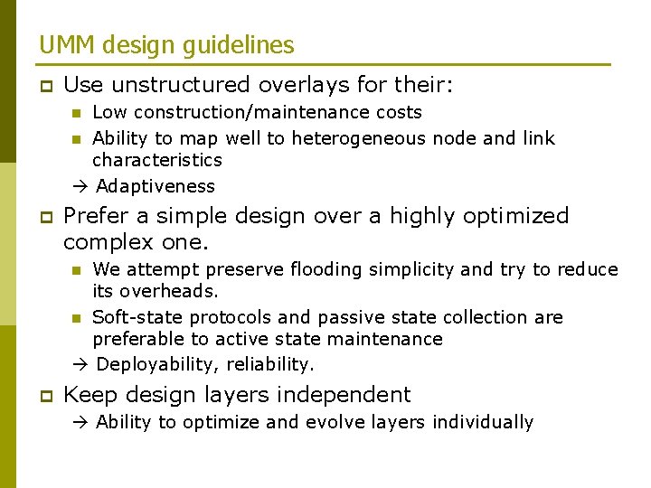 UMM design guidelines p Use unstructured overlays for their: Low construction/maintenance costs n Ability