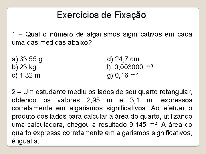 Exercícios de Fixação 1 – Qual o número de algarismos significativos em cada uma