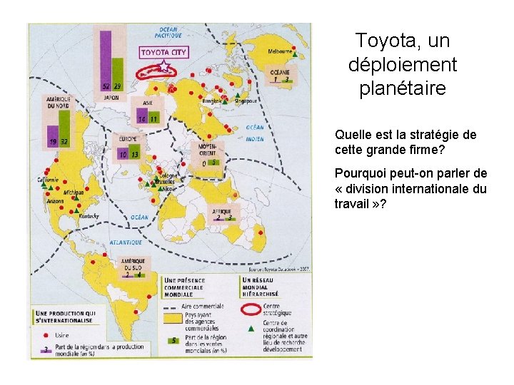 Toyota, un déploiement planétaire Quelle est la stratégie de cette grande firme? Pourquoi peut-on