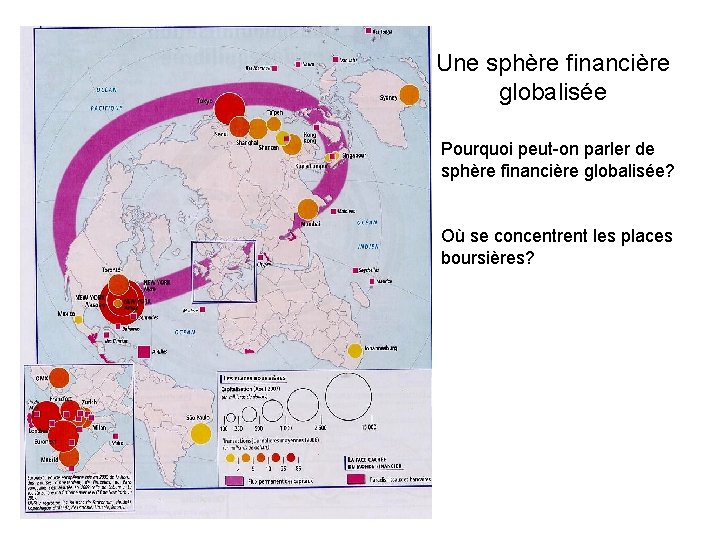 Une sphère financière globalisée Pourquoi peut-on parler de sphère financière globalisée? Où se concentrent