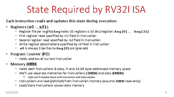 State Required by RV 32 I ISA Each instruction reads and updates this state