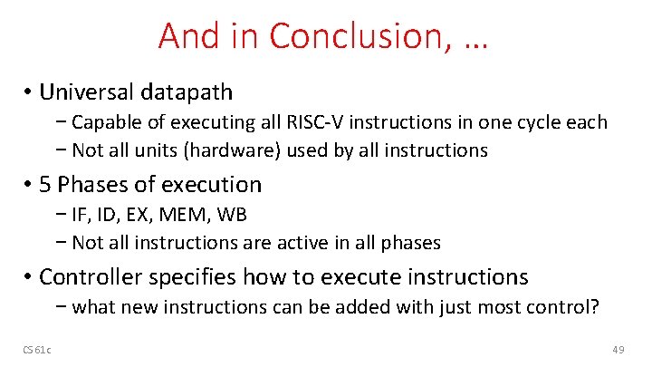 And in Conclusion, … • Universal datapath − Capable of executing all RISC-V instructions