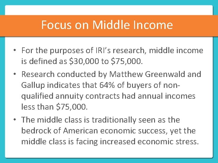 Focus on Middle Income • For the purposes of IRI’s research, middle income is