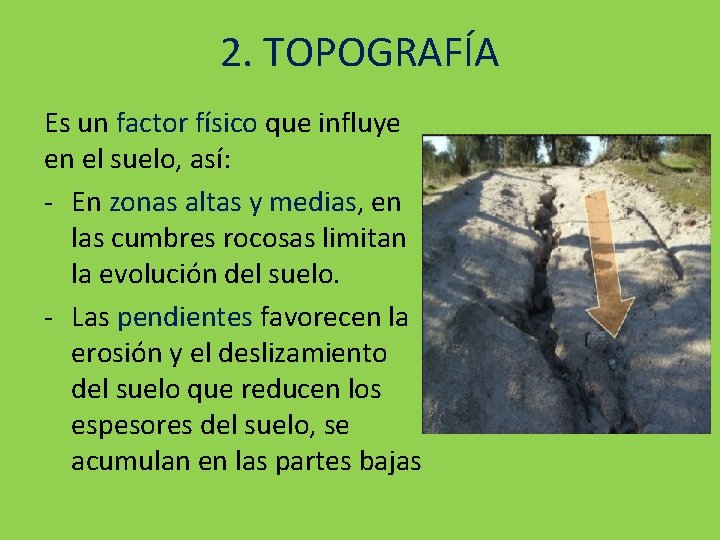 2. TOPOGRAFÍA Es un factor físico que influye en el suelo, así: - En