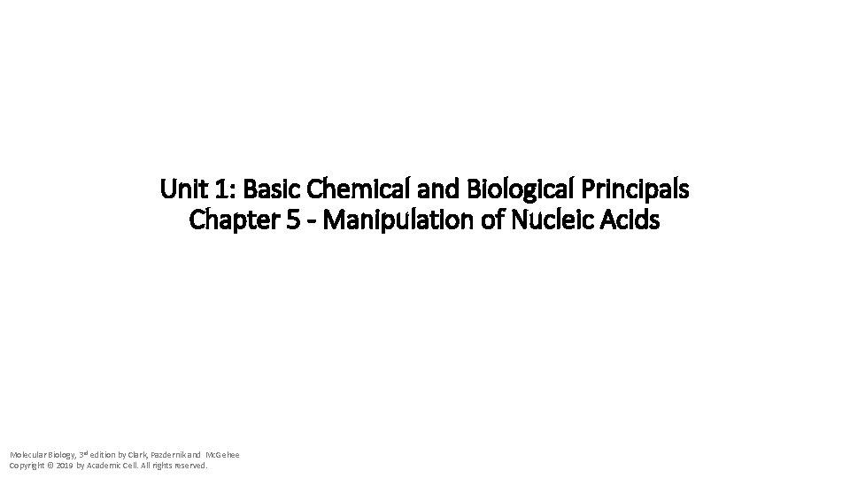Unit 1: Basic Chemical and Biological Principals Chapter 5 - Manipulation of Nucleic Acids