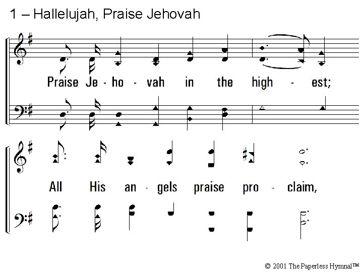 1 – Hallelujah, Praise Jehovah © 2001 The Paperless Hymnal™ 