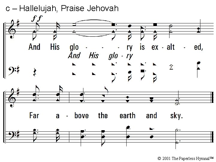 c – Hallelujah, Praise Jehovah © 2001 The Paperless Hymnal™ 