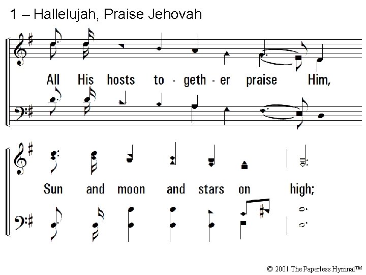 1 – Hallelujah, Praise Jehovah © 2001 The Paperless Hymnal™ 