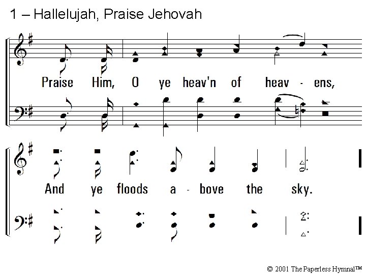 1 – Hallelujah, Praise Jehovah © 2001 The Paperless Hymnal™ 