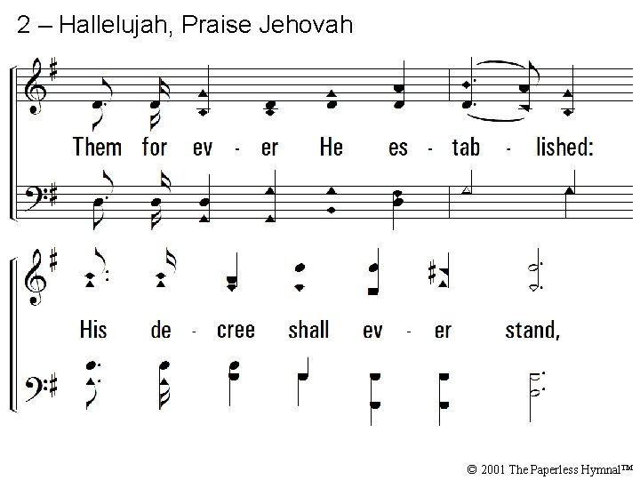 2 – Hallelujah, Praise Jehovah © 2001 The Paperless Hymnal™ 