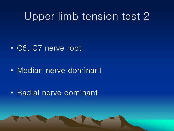 Upper limb tension test 2 • C 6, C 7 nerve root • Median