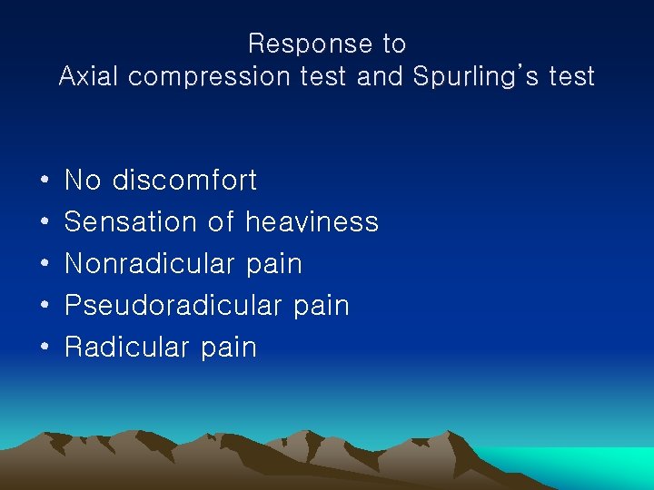 Response to Axial compression test and Spurling’s test • • • No discomfort Sensation