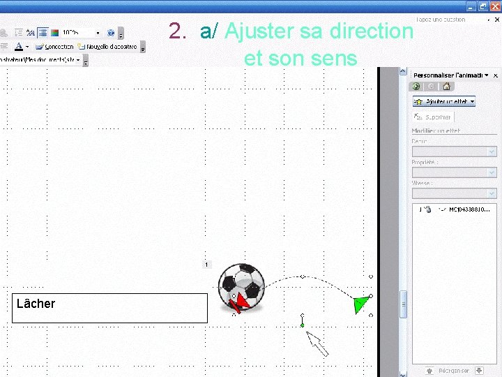 2. a/ Ajuster sa direction et son sens Ici, pour le faire nous allons