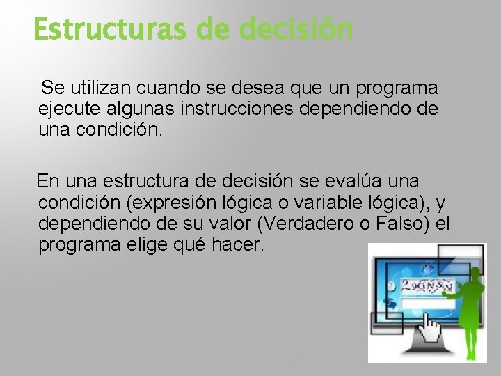 Estructuras de decisión Se utilizan cuando se desea que un programa ejecute algunas instrucciones