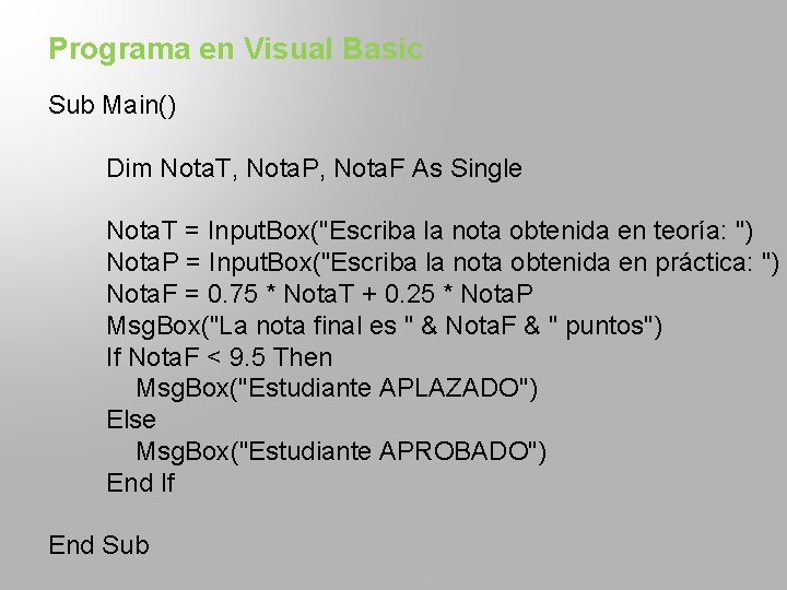 Programa en Visual Basic Sub Main() Dim Nota. T, Nota. P, Nota. F As