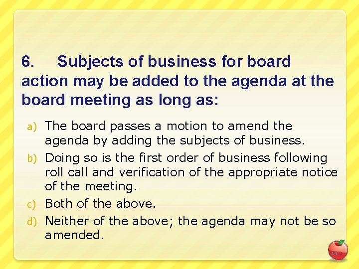 6. Subjects of business for board action may be added to the agenda at