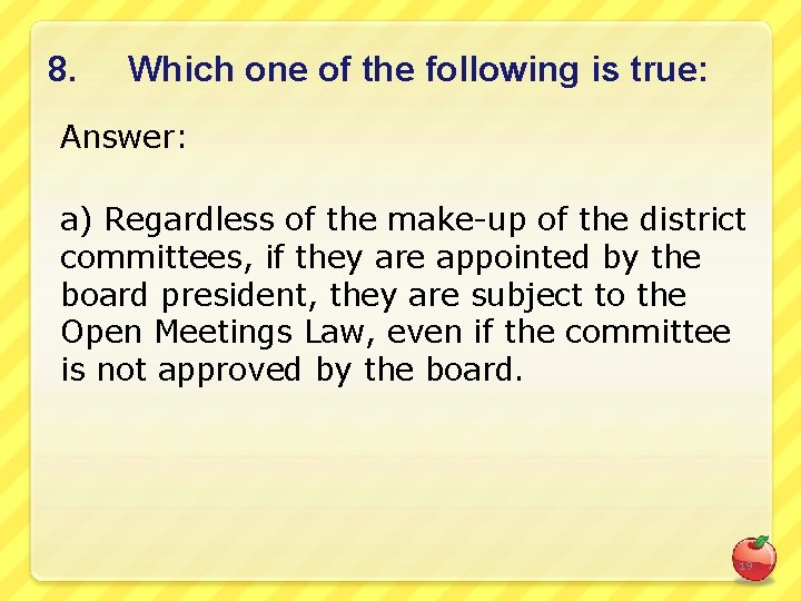 8. Which one of the following is true: Answer: a) Regardless of the make-up