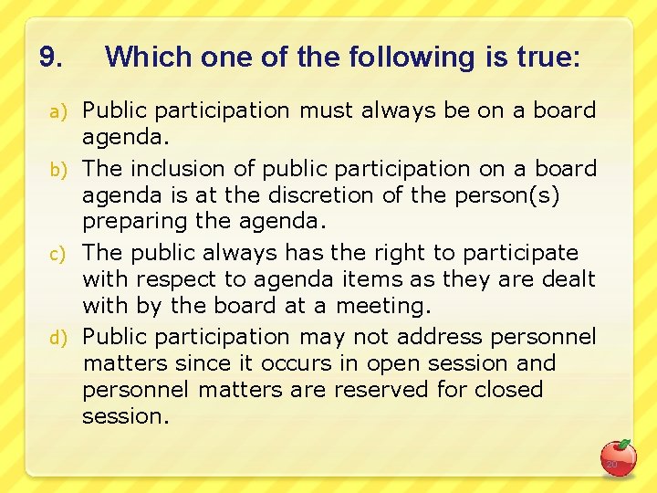 9. Which one of the following is true: Public participation must always be on