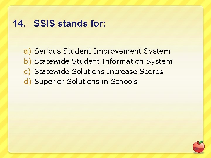14. SSIS stands for: a) b) c) d) Serious Student Improvement System Statewide Student