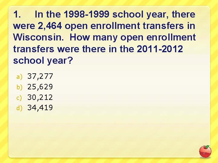 1. In the 1998 -1999 school year, there were 2, 464 open enrollment transfers