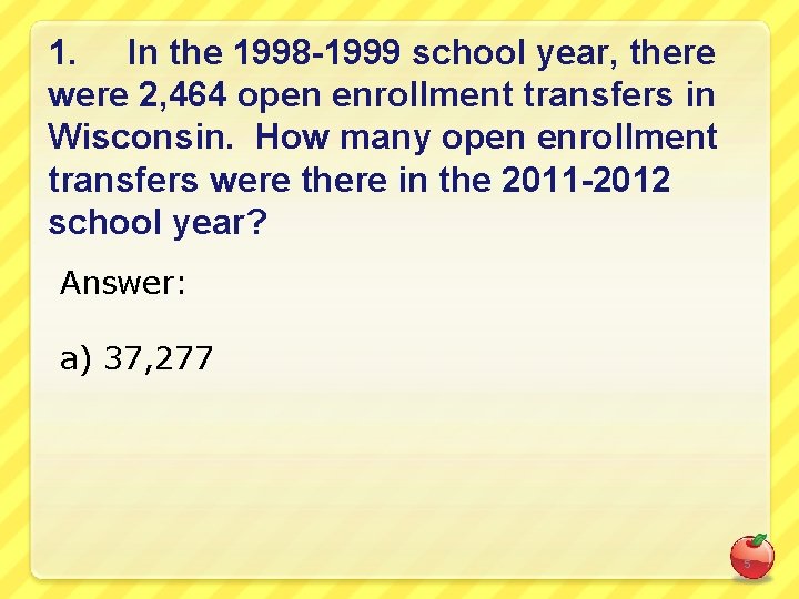 1. In the 1998 -1999 school year, there were 2, 464 open enrollment transfers