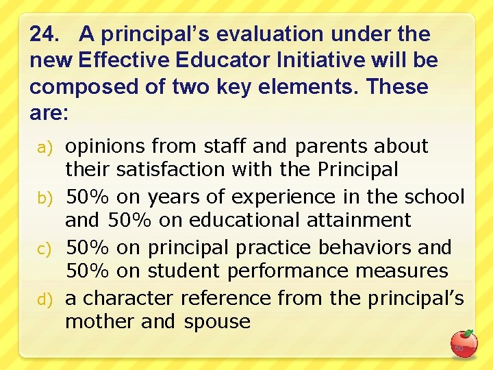 24. A principal’s evaluation under the new Effective Educator Initiative will be composed of