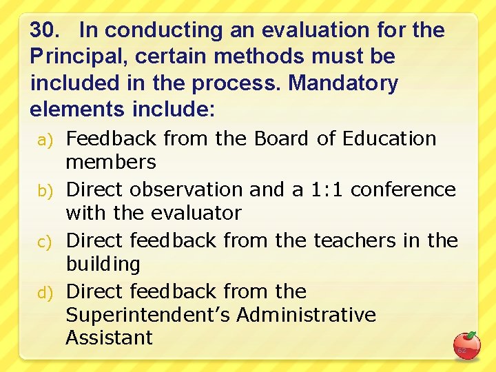 30. In conducting an evaluation for the Principal, certain methods must be included in