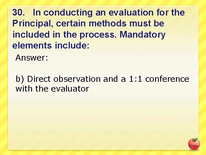 30. In conducting an evaluation for the Principal, certain methods must be included in