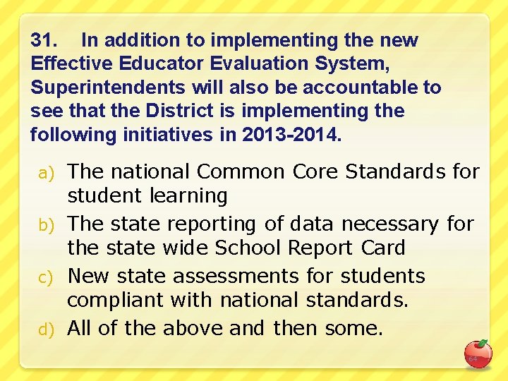 31. In addition to implementing the new Effective Educator Evaluation System, Superintendents will also