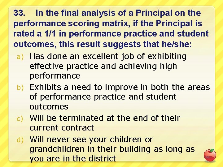 33. In the final analysis of a Principal on the performance scoring matrix, if