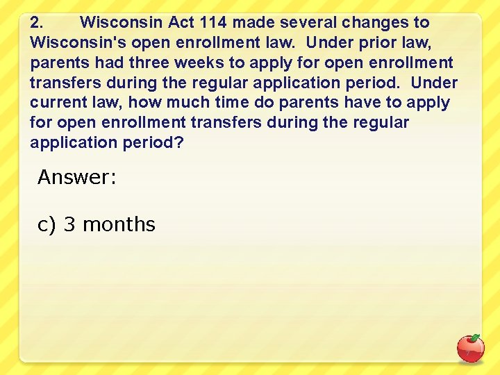 2. Wisconsin Act 114 made several changes to Wisconsin's open enrollment law. Under prior