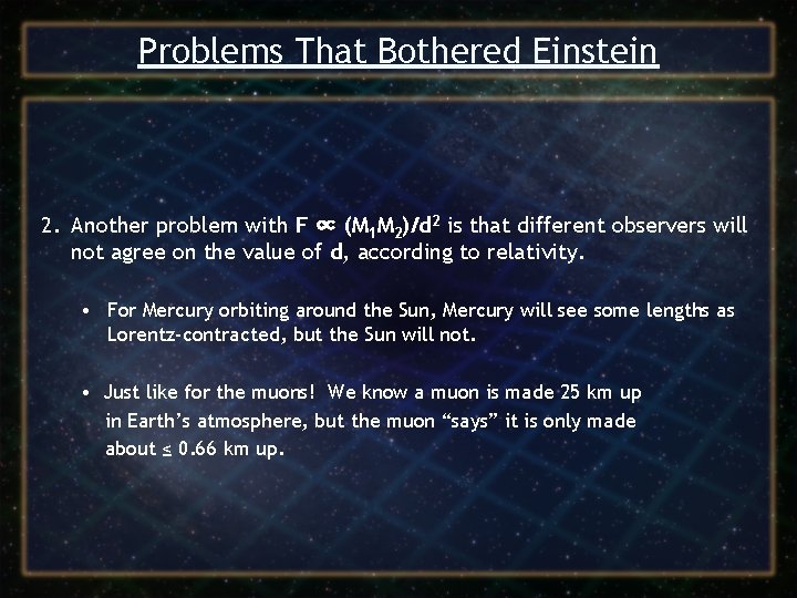 Problems That Bothered Einstein 2. Another problem with F ∝ (M 1 M 2)/d