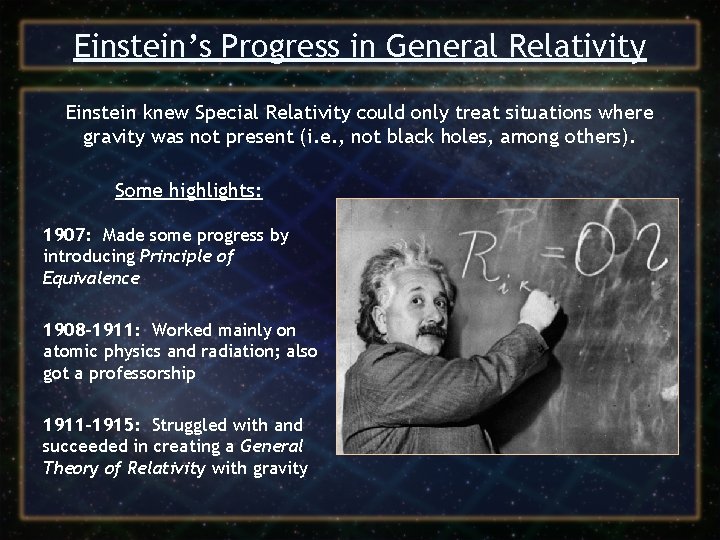 Einstein’s Progress in General Relativity Einstein knew Special Relativity could only treat situations where