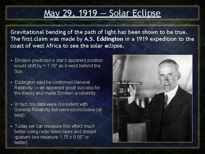 May 29, 1919 — Solar Eclipse Gravitational bending of the path of light has