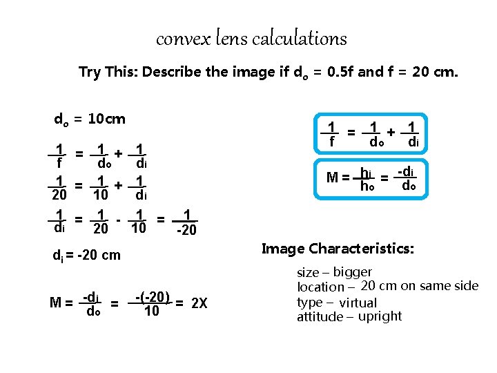 convex lens calculations Try This: Describe the image if do = 0. 5 f convex lens calculations Try This: Describe the image if do = 0. 5 f