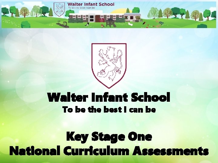 Walter Infant School To be the best I can be Key Stage One National